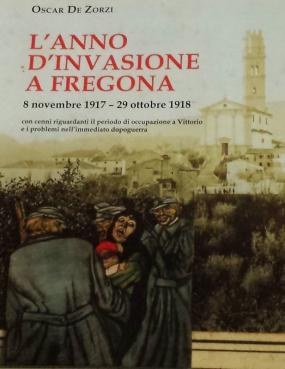... il bel libro di Oscar De Zorzi "L´ANNO D´INVASIONE A FREGONA"...